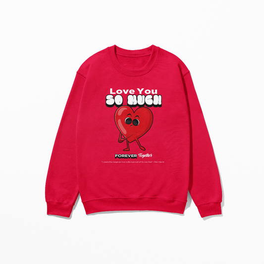 Love You So Much Sweatshirt Valentine's Day Gift Forever Together Sweater Love Words Shirt Heart Shirt Unisex Crewneck Sweatshirt